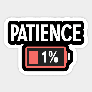 Out of Patience - Battery at 1% Sticker